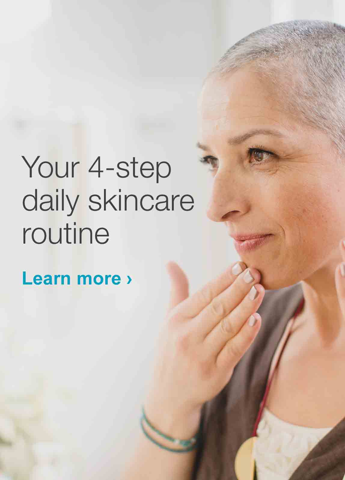 Your 4-step daily skincare routine. Learn more.