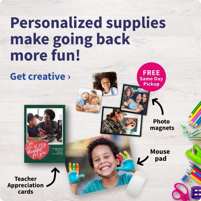Personalized supplies make going back more fun! Teacher Appreciation Cards. Photo Magnets. Mouse pads. FREE Same Day Pickup. Get creative.