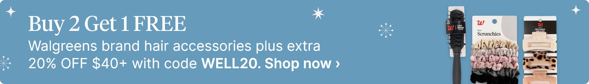 Buy 2 Get 1 FREE Walgreens brand hair accessories plus extra 20% OFF $40+ with code WELL20. Shop now.