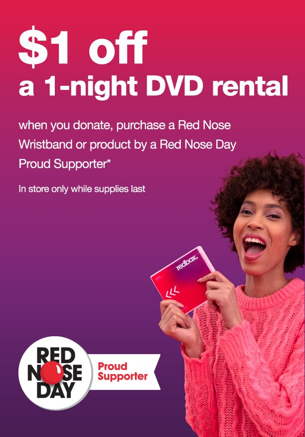 $1 off a 1-night DVD rental when you donate, purchase a Red Nose Wristband or product by a Red Nose Day Proud Supporter.* In store only while supplies last. Red Nose Day Proud Supporter.