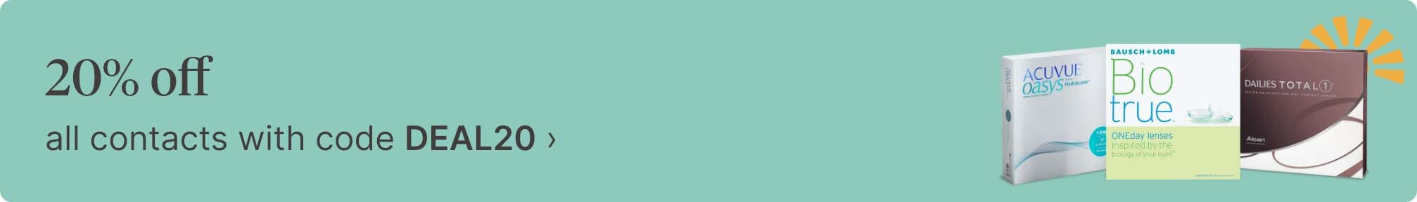 20% off all contacts with code DEAL20.