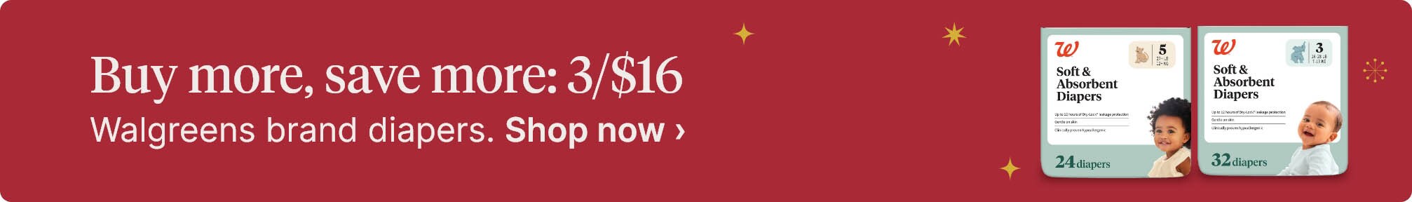 Buy more, save more: 3/$16 Walgreens brand diapers. Shop now.