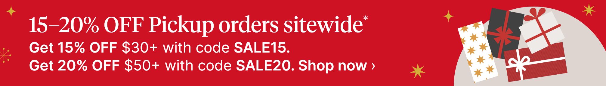 15-20% OFF Pickup orders sitewide*. Get 15% OFF $30+ with code SALE15. Get 20% OFF $50+ with code SALE20. Shop now.