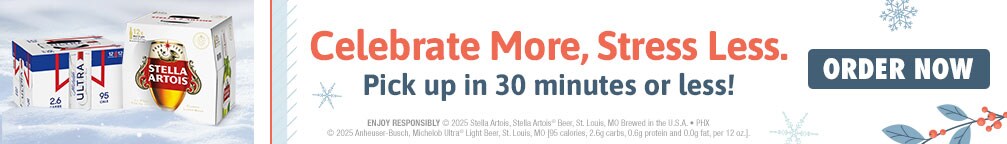 Celebrate More, Stress Less. Pick up in 30 minutes or less. Order now. Enjoy Responsibly. (c) 2025 Stella Artois, Stella Artois(R) Beer, St. Louis, MO Brewed in the U.S.A. PHX (c) 2026 Anheuser-Busch, Michelob Ultra (R) Light Beer, St. Louis, MO (95 calories, 2.6g carbs, 0.6g protein and 0.0g fat, per 12 oz.).